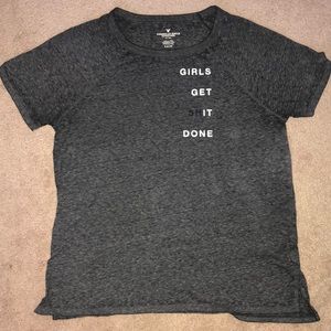 Girls get (sh)it done! American Eagle tee